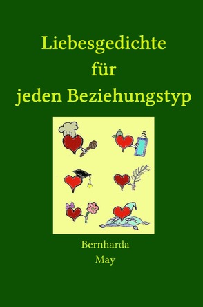 Liebesgedichte für jeden Beziehungstyp von Gret,  Janne, May,  Bernharda