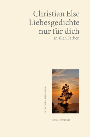 Liebesgedichte nur für dich – in allen Farben von Else,  Christian