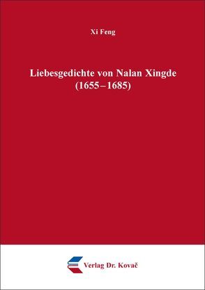 Liebesgedichte von Nalan Xingde (1655 – 1685) von Feng,  Xi