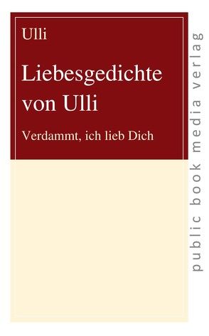 Liebesgedichte von Ulli von Ulli