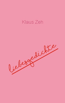 Liebesgedichte von Zeh,  Klaus