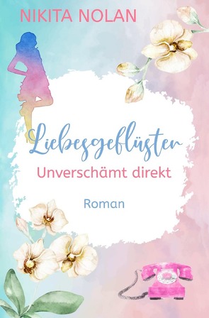 Liebesgeflüster – Unverschämt direkt von Nolan,  Nikita