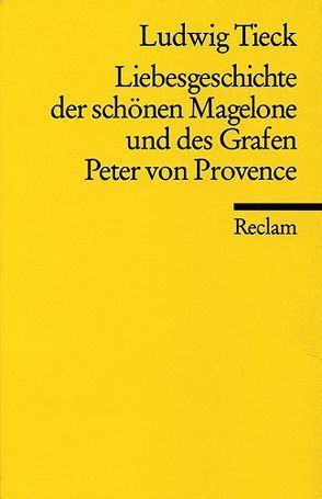 Liebesgeschichte der schönen Magelone und des Grafen Peter von Provence von Mornin,  E, Tieck,  Ludwig