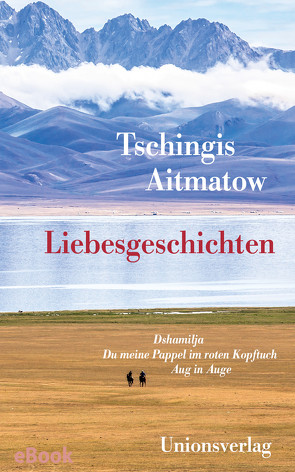 Liebesgeschichten von Aitmatow,  Tschingis, Elperin,  Juri, Herboth,  Hartmut