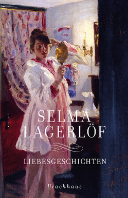 Liebesgeschichten von Franzos,  Marie, Lagerloef,  Selma, Wolandt,  Holger