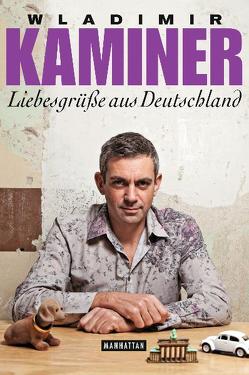 Liebesgrüße aus Deutschland von Kaminer,  Wladimir