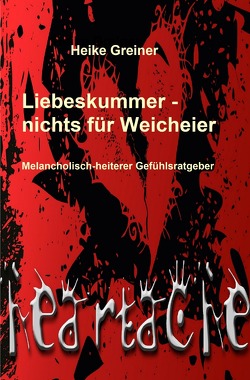 Liebeskummer – nichts für Weicheier von Greiner,  Heike