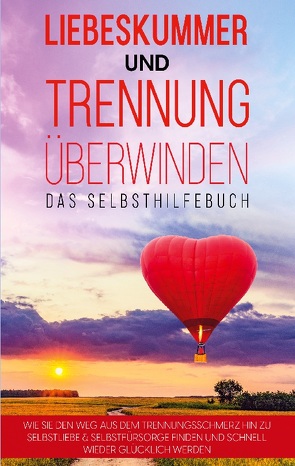 Liebeskummer und Trennung überwinden – Das Selbsthilfebuch von Perlich,  Anna-Maria