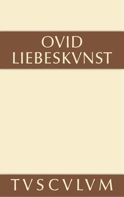 Liebeskunst / Ars amatoria von Burger,  Franz, Hertzberg,  W., Ovid