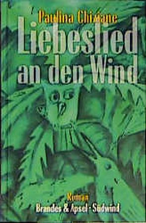 Liebeslied an den Wind von Chiziane,  Paulina, Kegler,  Michael, Stein,  Claudia