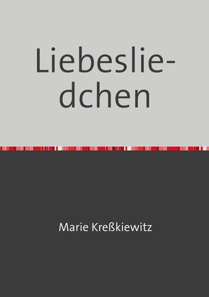 Liebesliedchen von Kreßkiewitz,  Marie