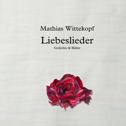 Liebeslieder von Wittekopf,  Mathias