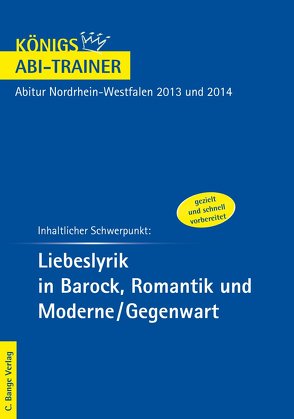 Liebeslyrik in Barock, Romantik und Moderne/Gegenwart – Königs Abi-Trainer von Krosch,  Maria Therese