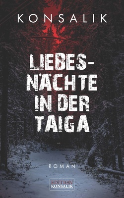 Liebesnächte in der Taiga von Konsalik,  Heinz G.