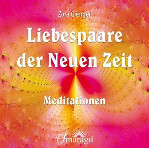 Liebespaare der Neuen Zeit – Meditationen von Gienger,  Zora