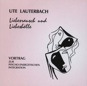 Liebesrausch und Liebeshölle von Lauterbach,  Ute