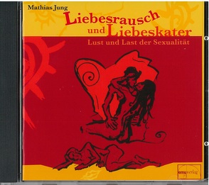 Liebesrausch und Liebeskater von Jung,  Mathias