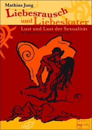 Liebesrausch und Liebeskater von Jung,  Mathias, Montermann,  Andrea