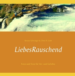 LiebesRauschend von Leeb,  Chris H., Schwaiger,  Renate