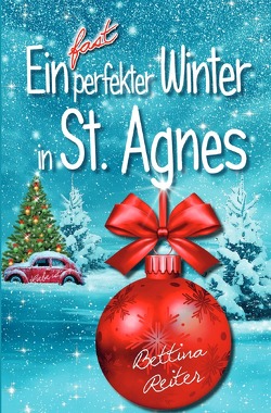 Liebesromanzen in St. Agnes/Cornwall / Ein fast perfekter Winter in St. Agnes von Reiter,  Bettina