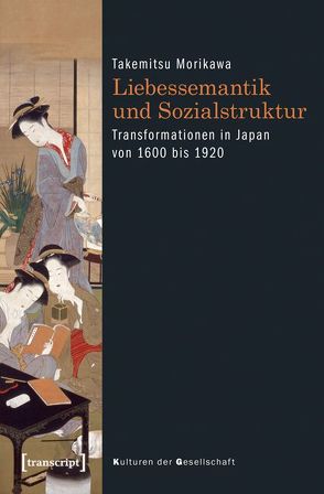 Liebessemantik und Sozialstruktur von Morikawa,  Takemitsu