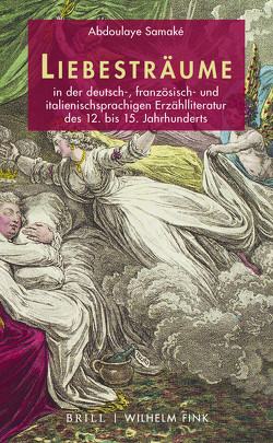 Liebesträume in der deutsch-, französisch- und italienischsprachigen Erzählliteratur des 12. bis 15. Jahrhunderts von Allerkamp,  Andrea, Goumegou,  Susanne, Kreuzer,  Stefanie, Kuhn,  Markus, Samaké,  Abdoulaye, Schmidt-Hannisa,  Hans-Walter, Solte-Gresser,  Christiane, Spiller,  Roland, Thomas,  Kerstin