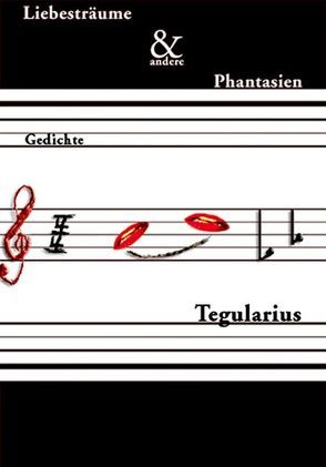 Liebesträume & andere Phantasien von Tegularius