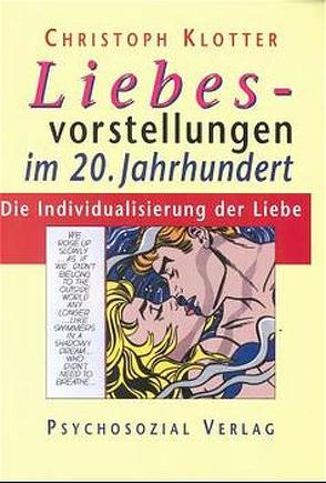 Liebesvorstellungen im 20. Jahrhundert von Gleiss,  Irma, Hegener,  Wolfgang, Klotter,  Christoph