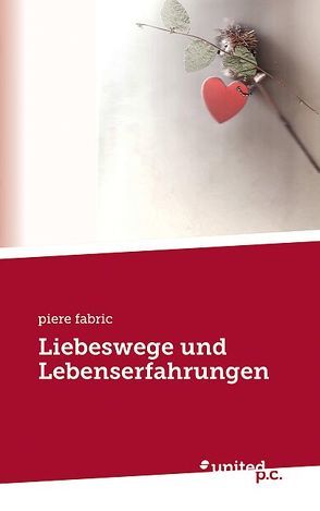 Liebeswege und Lebenserfahrungen von Piere,  Fabric