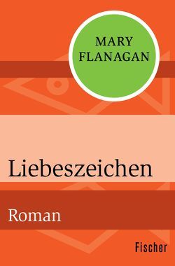 Liebeszeichen von Flanagan,  Mary, Lepsius,  Susanne, Steeb,  Anne