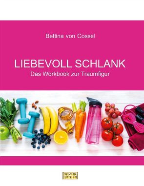 Liebevoll schlank von von Cossel,  Bettina