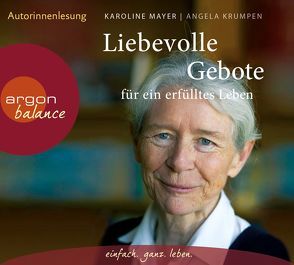 Liebevolle Gebote für ein erfülltes Leben von Krumpen,  Angela, Mayer,  Karoline, Neumann,  Andreas