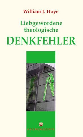 Liebgewordene theologische Denkfehler von Hoye,  William