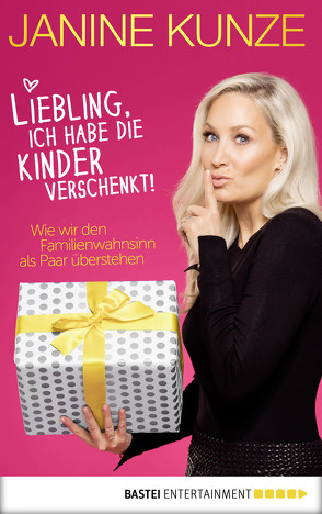 Liebling, ich habe die Kinder verschenkt von Kunze,  Janine