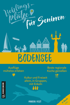 Lieblingsplätze für Senioren – Bodensee von Vogt,  Marion