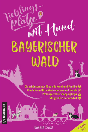 Lieblingsplätze mit Hund Bayerischer Wald von Skalla,  Daniela