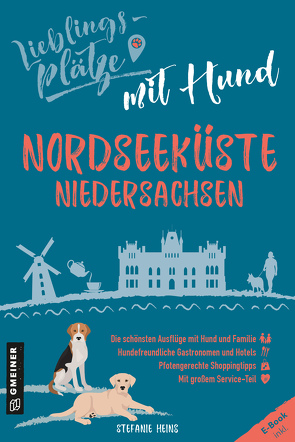 Lieblingsplätze mit Hund Nordseeküste Niedersachsen von Heins,  Stefanie