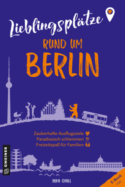 Lieblingsplätze rund um Berlin von Chall,  Inka