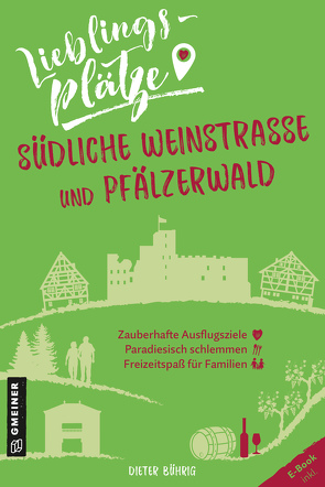 Lieblingsplätze Südliche Weinstraße und Pfälzerwald von Bührig,  Dieter