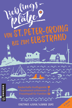 Lieblingsplätze von St. Peter-Ording bis zum Elbstrand von Siems,  Werner, Wilken,  Constanze