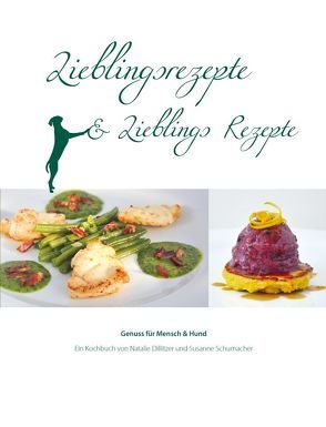 Lieblingsrezepte und Lieblings Rezepte von Dillitzer,  Natalie, Schumacher,  Susanne