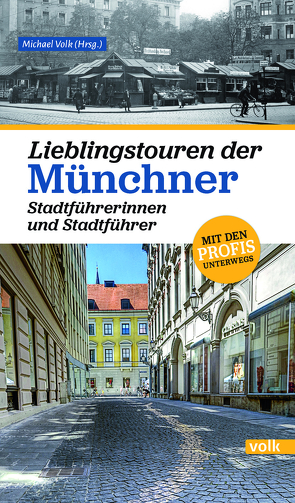 Lieblingstouren der Münchner Stadtführerinnen und Stadtführer von Volk,  Michael