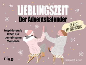 Lieblingszeit – Der Adventskalender für beste Freundinnen von Kleske,  Margaret