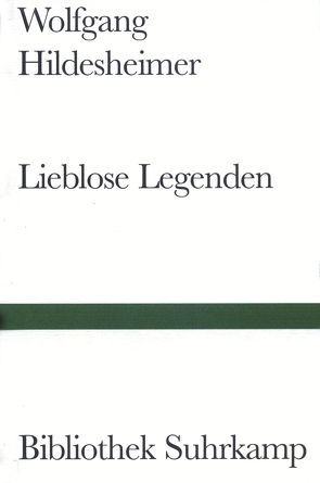 Lieblose Legenden von Hildesheimer,  Wolfgang