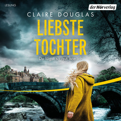 Liebste Tochter – Du lügst so gut wie ich von Douglas,  Claire, Marinovic,  Ivana, Micas,  Cynthia, Poolman,  Frauke, Wasmuth,  Merle