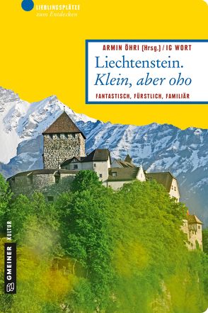 Liechtenstein. Klein, aber oho von Öhri,  Armin