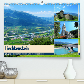 Liechtenstein – zwischen Rhein und Hochgebirge (Premium, hochwertiger DIN A2 Wandkalender 2023, Kunstdruck in Hochglanz) von Gillner,  Martin