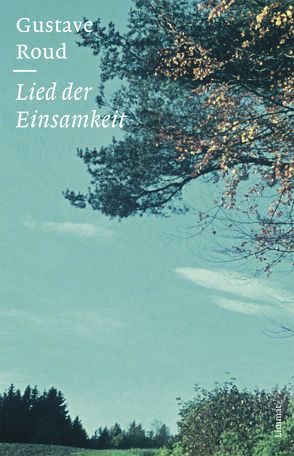 Lied der Einsamkeit von Jaccottet,  Philippe, Roud,  Gustave, Zehnder,  Gabriela