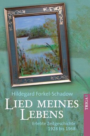 Lied meines Lebens von Forkel-Schadow,  Hildegard