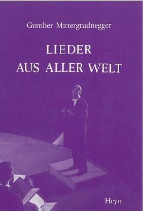 Lieder aus aller Welt von Mittergradnegger,  Günther